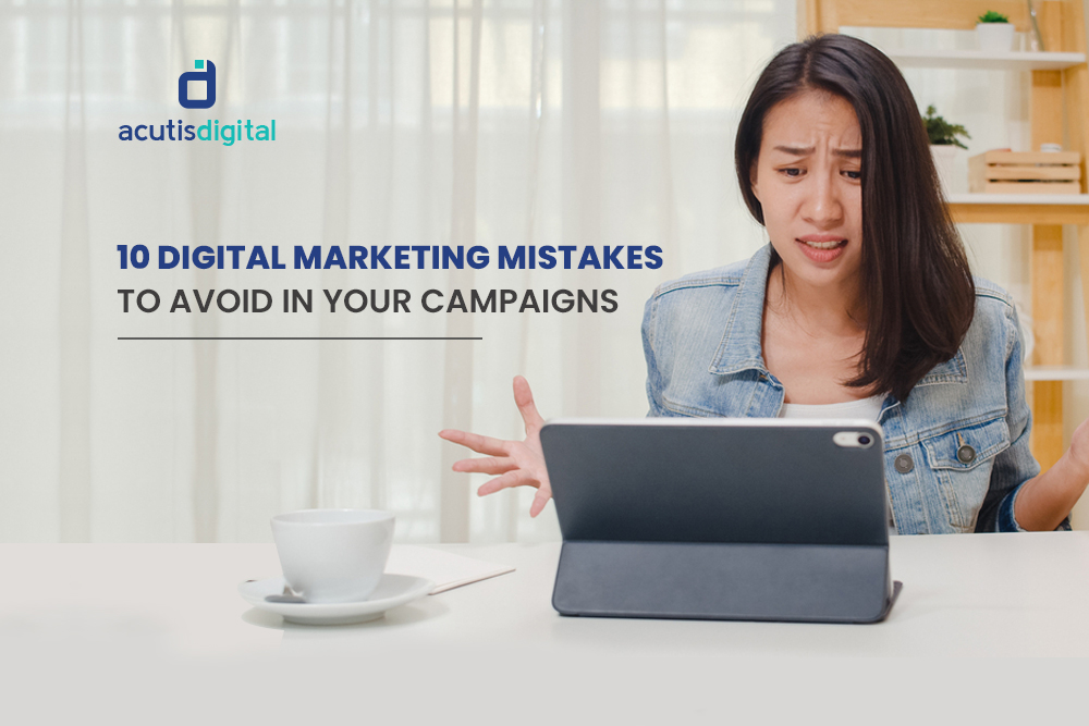 10 Digital marketing mistakes to avoid in your campaigns