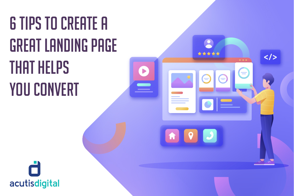 6 Tips to create a great landing page that helps you convert