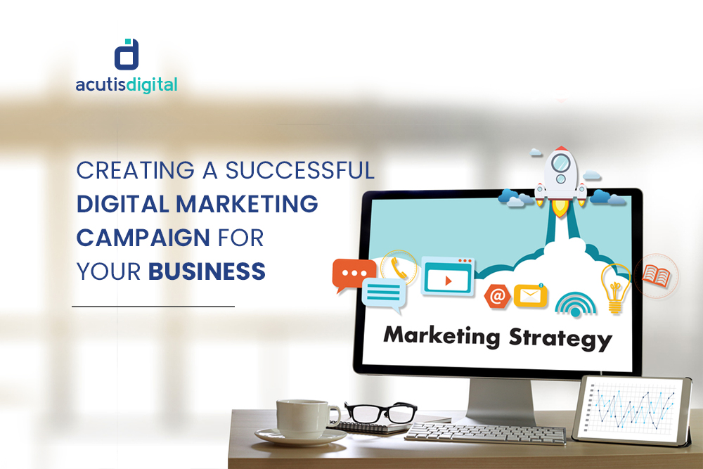 Creating a successful digital marketing campaign for your business 