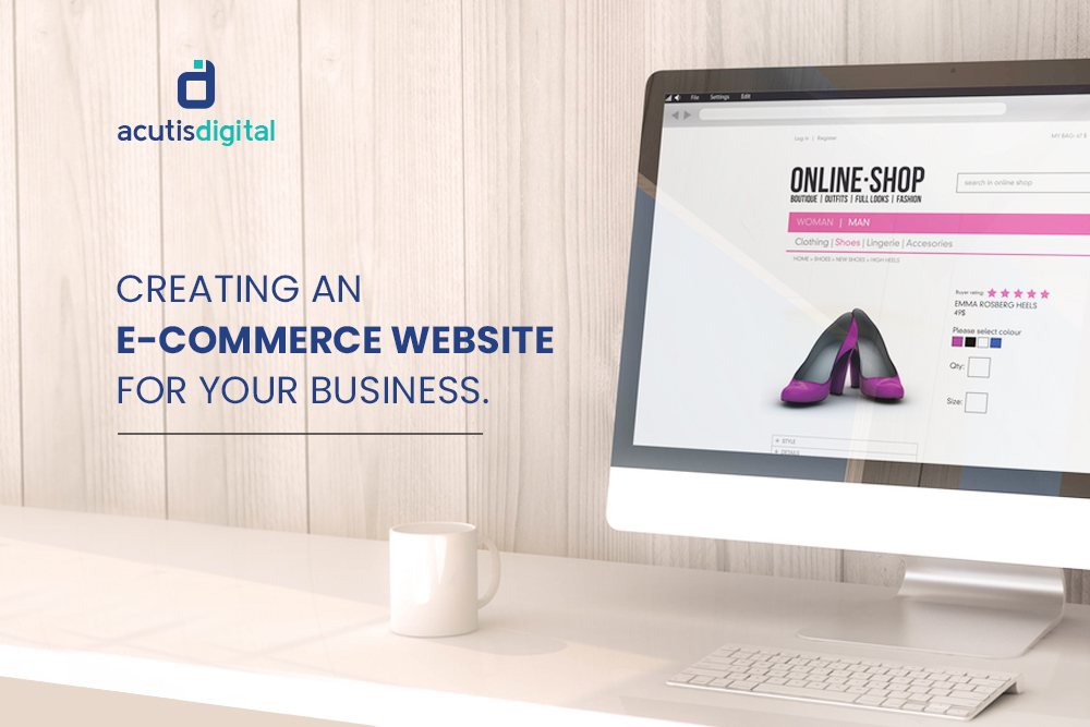 Creating an E-commerce website for your business.