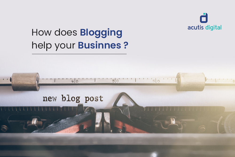 HOW DOES BLOGGING HELP YOUR BUSINESS?