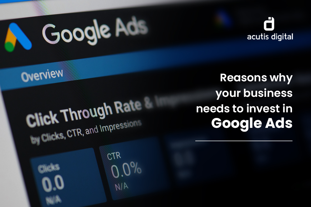 Reasons why your business needs to invest in Google Ads