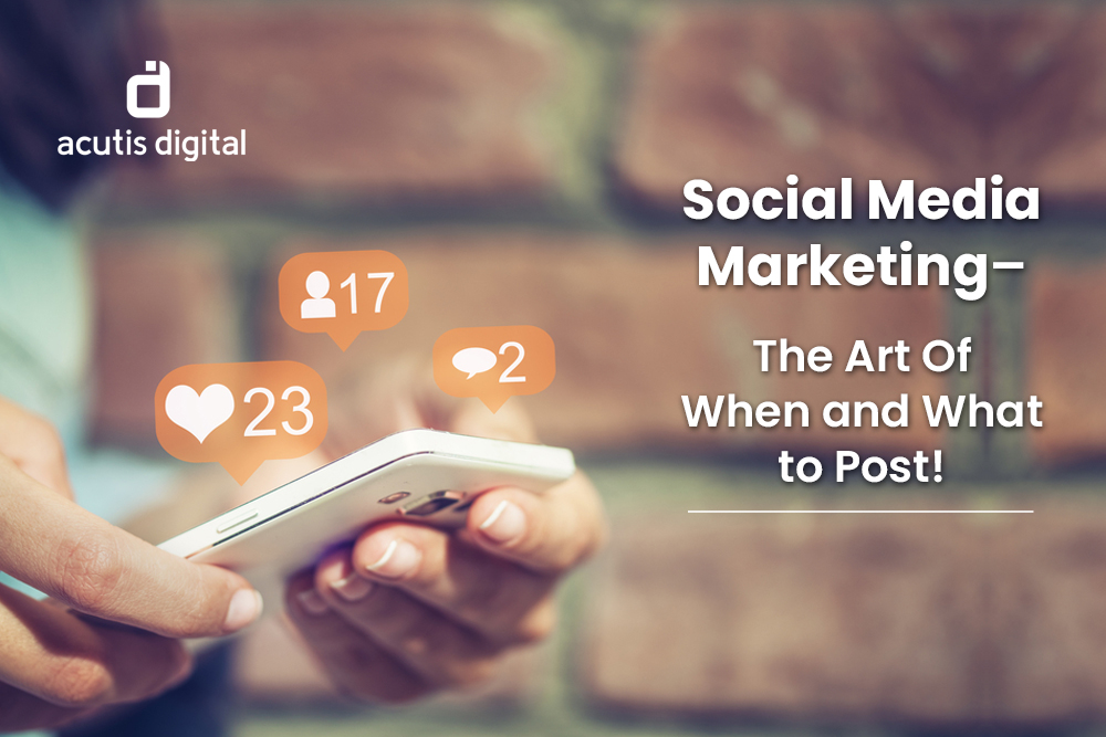 Social Media Marketing – The Art Of When and What to Post!