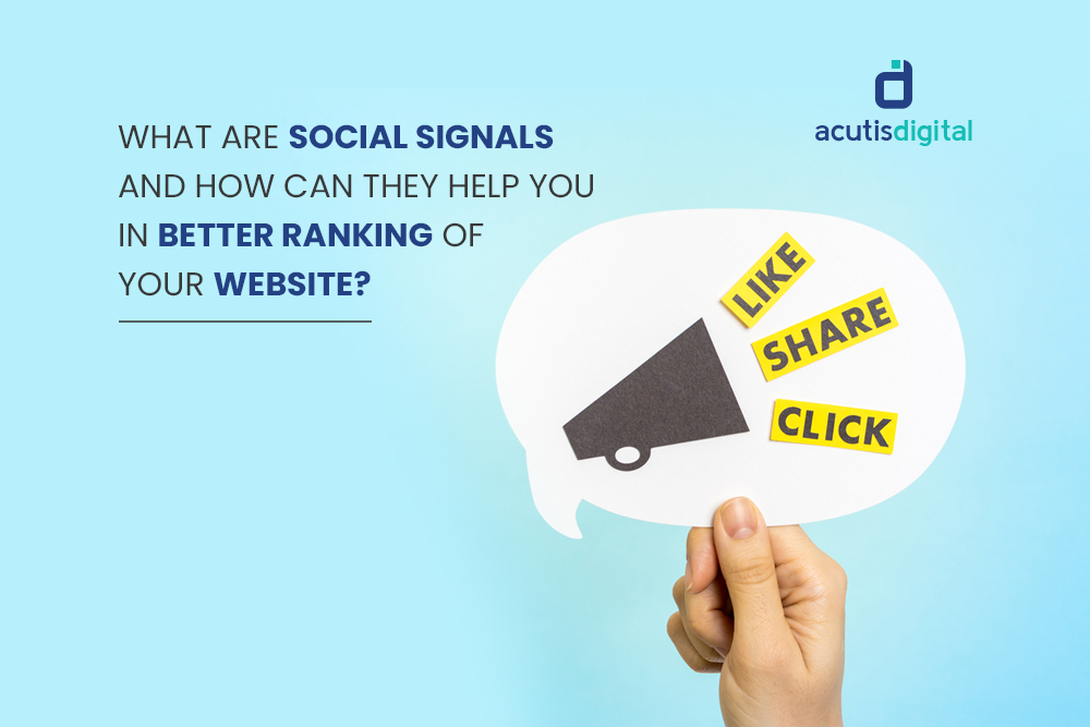 What are social signals and how can they help you in better ranking of your website?