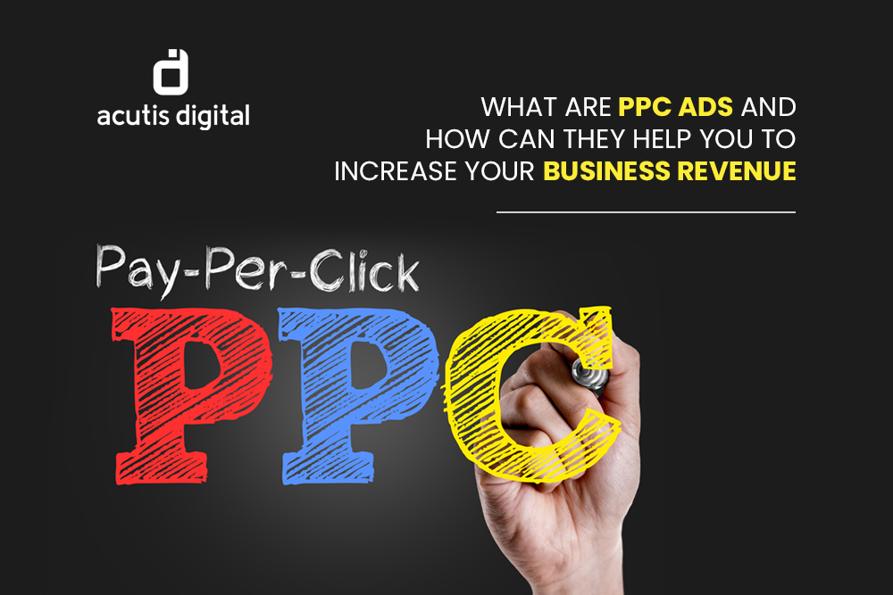 What are PPC Ads and how can they help you to increase your business revenue