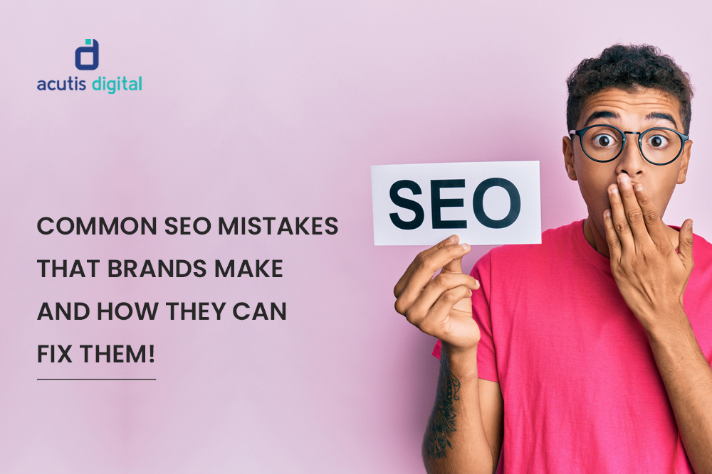 Common SEO mistakes that brands make and how they can fix them!