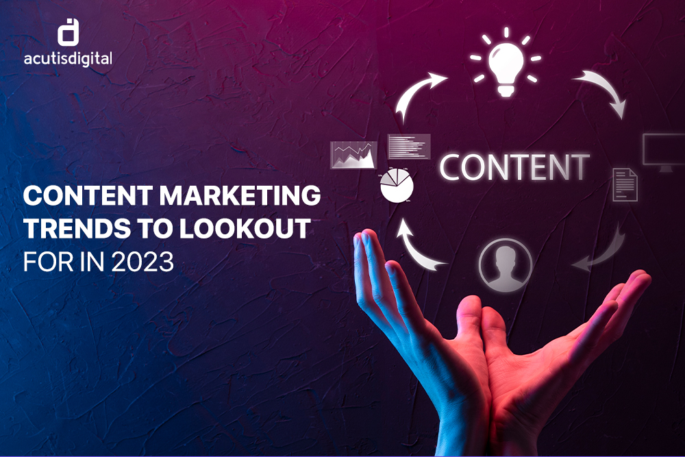 Content marketing trends to lookout for in 2023