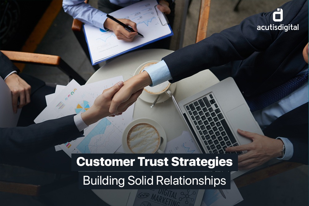Customer Trust Strategies: Building Solid Relationships