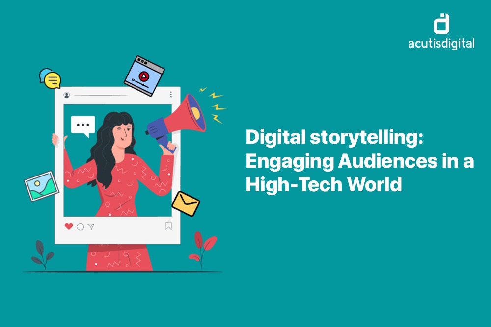 Digital storytelling: Engaging Audiences in a High-Tech World
