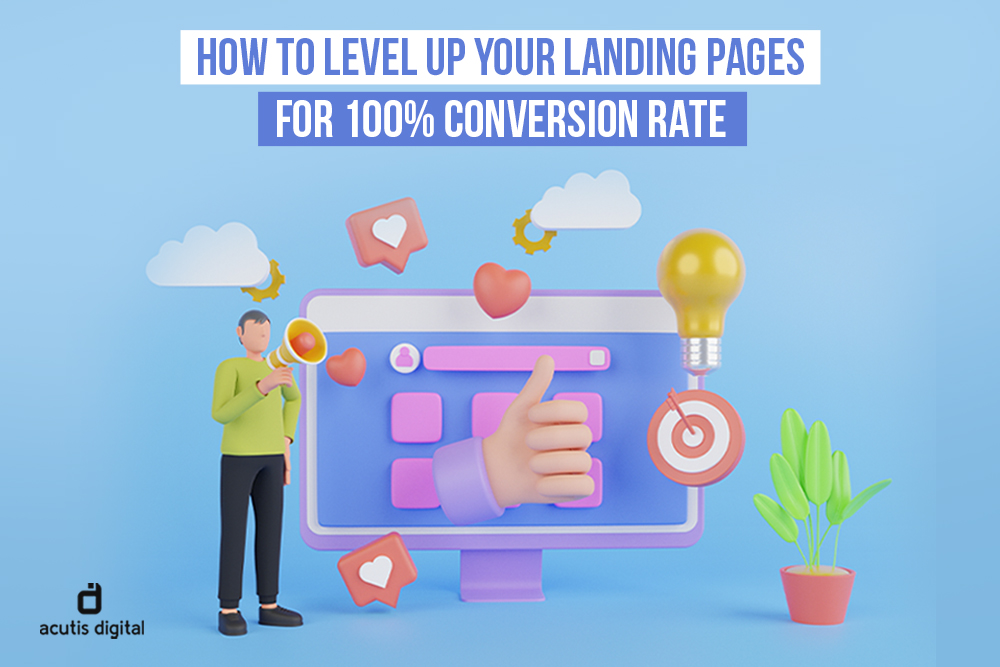 How to level up your landing pages for 100% conversion rate