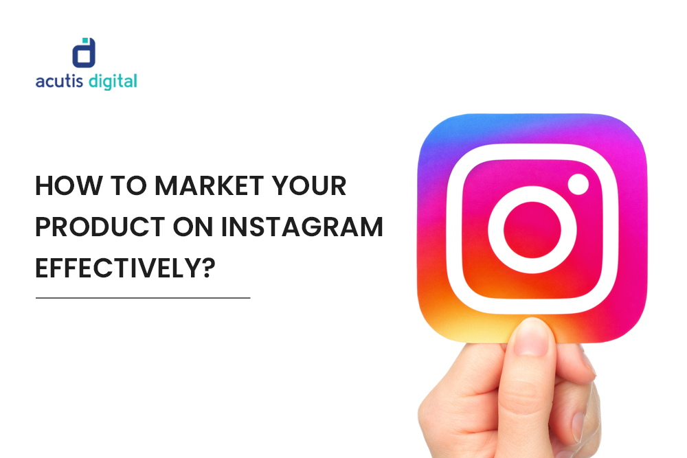 How to market your product on instagram effectively?