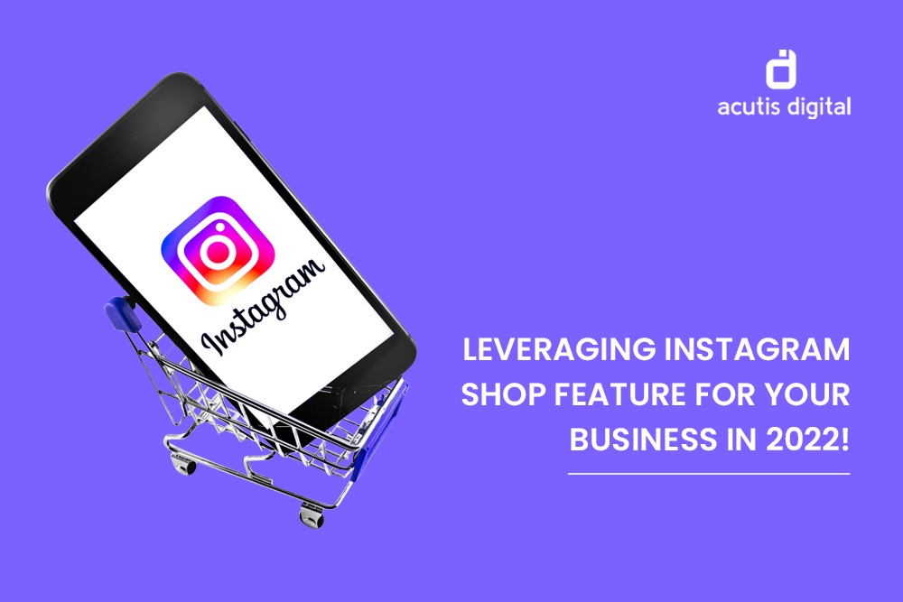 Leveraging Instagram shop feature for your business in 2022!