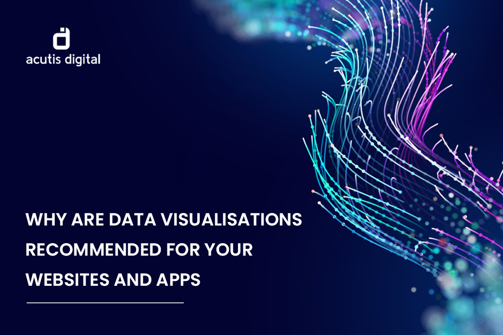 Why are data visualisations recommended for your websites and apps