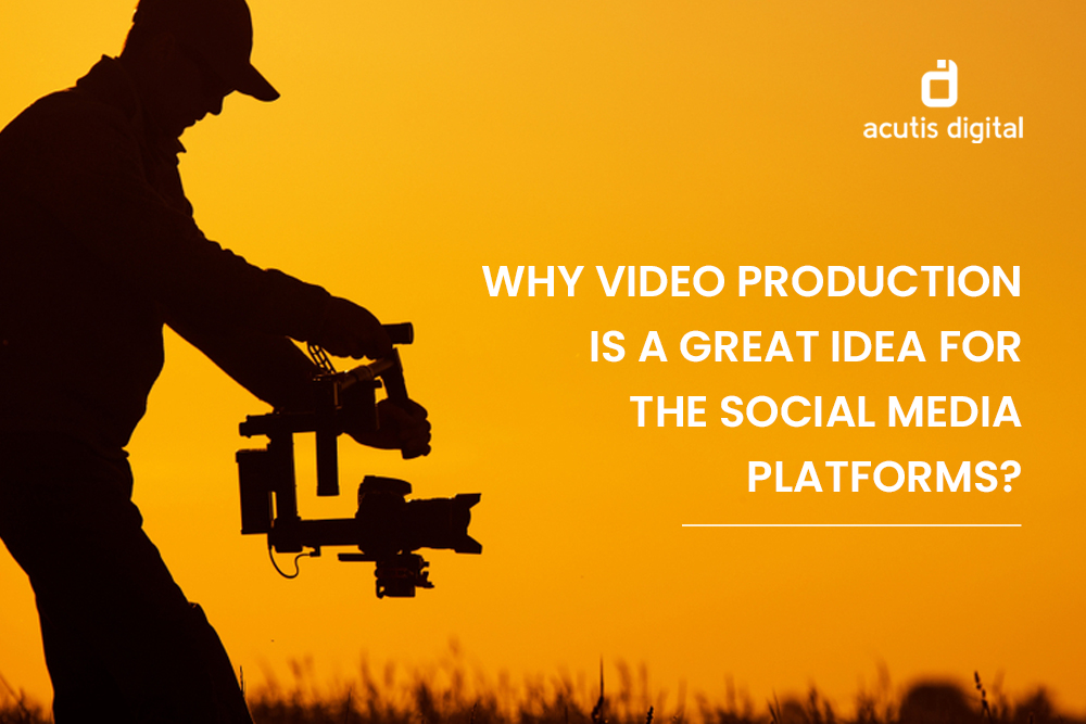 Why video production is a great idea for the social media platforms?