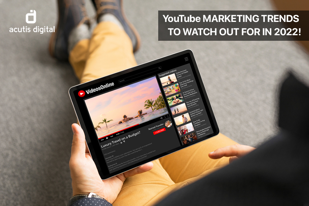 YouTube marketing trends to watch out for in 2022!